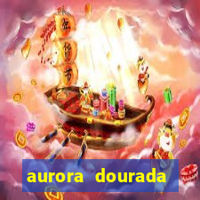 aurora dourada retorno pdf